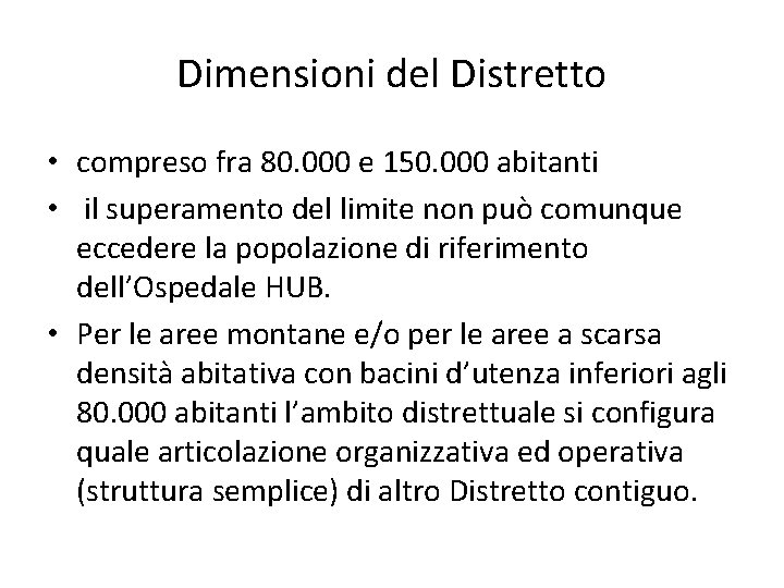 Dimensioni del Distretto • compreso fra 80. 000 e 150. 000 abitanti • il