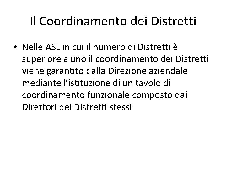 Il Coordinamento dei Distretti • Nelle ASL in cui il numero di Distretti è