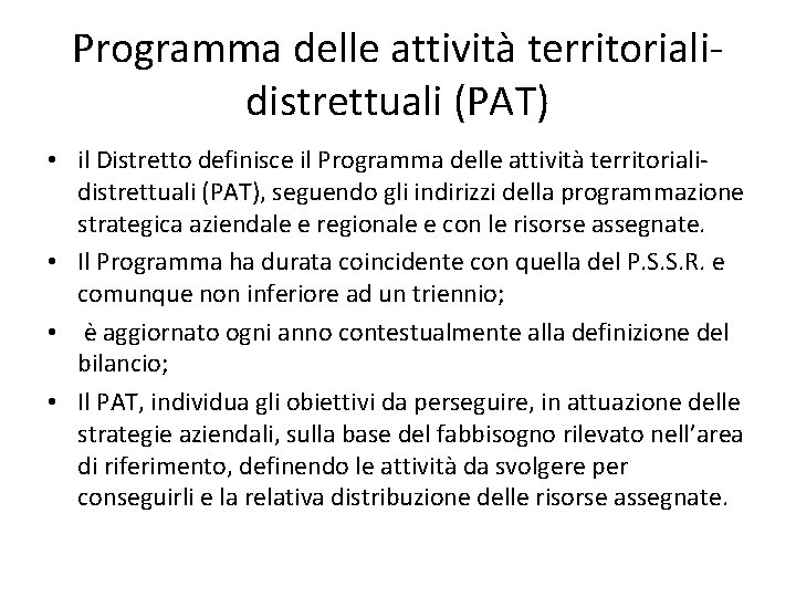 Programma delle attività territorialidistrettuali (PAT) • il Distretto definisce il Programma delle attività territorialidistrettuali