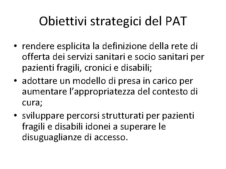 Obiettivi strategici del PAT • rendere esplicita la definizione della rete di offerta dei