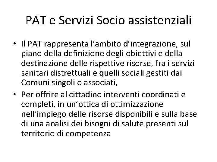 PAT e Servizi Socio assistenziali • Il PAT rappresenta l’ambito d’integrazione, sul piano della