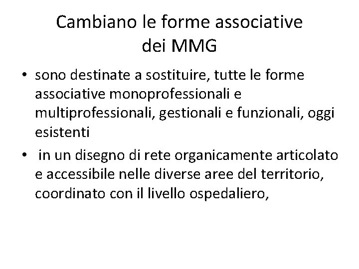 Cambiano le forme associative dei MMG • sono destinate a sostituire, tutte le forme