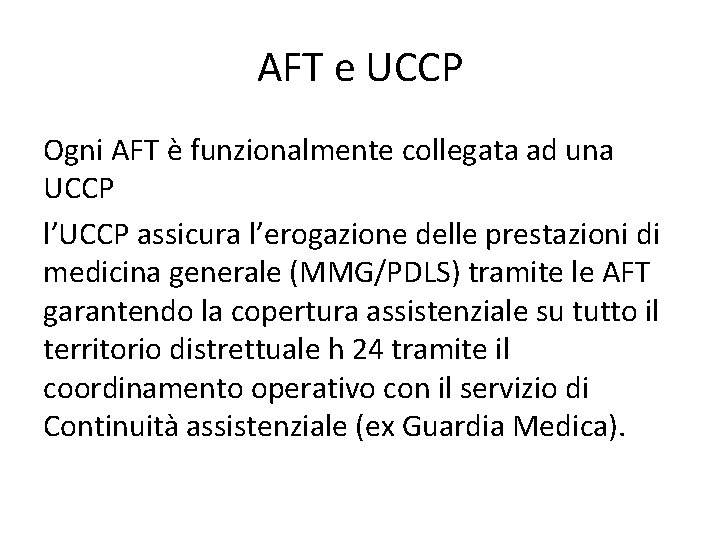 AFT e UCCP Ogni AFT è funzionalmente collegata ad una UCCP l’UCCP assicura l’erogazione