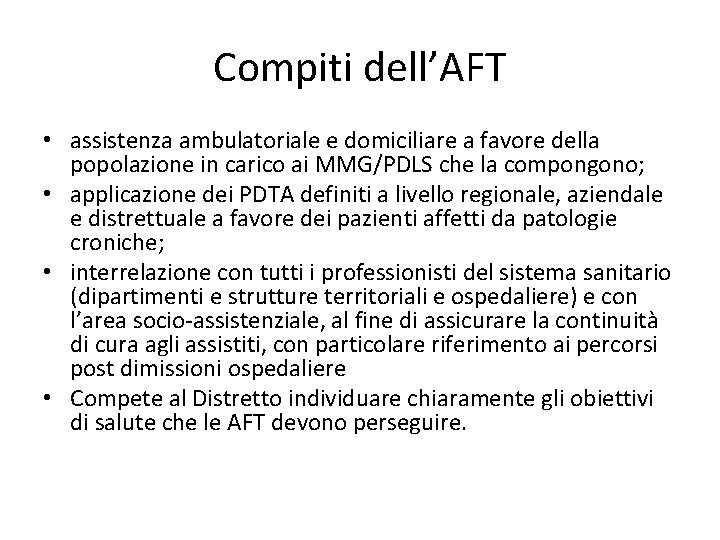 Compiti dell’AFT • assistenza ambulatoriale e domiciliare a favore della popolazione in carico ai