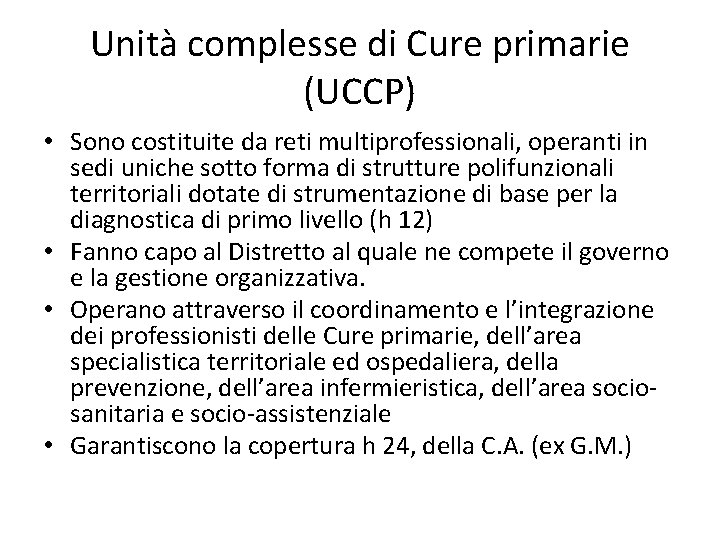 Unità complesse di Cure primarie (UCCP) • Sono costituite da reti multiprofessionali, operanti in