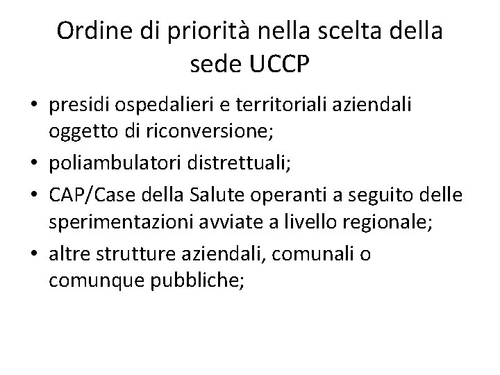 Ordine di priorità nella scelta della sede UCCP • presidi ospedalieri e territoriali aziendali