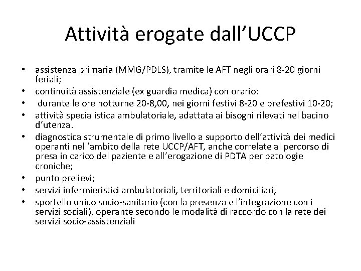 Attività erogate dall’UCCP • assistenza primaria (MMG/PDLS), tramite le AFT negli orari 8 -20