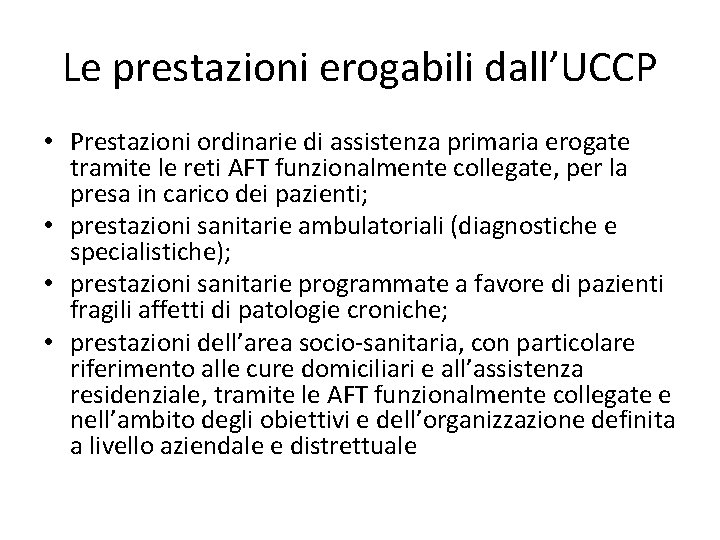 Le prestazioni erogabili dall’UCCP • Prestazioni ordinarie di assistenza primaria erogate tramite le reti