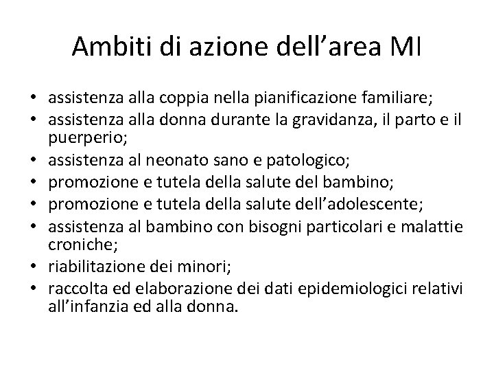 Ambiti di azione dell’area MI • assistenza alla coppia nella pianificazione familiare; • assistenza