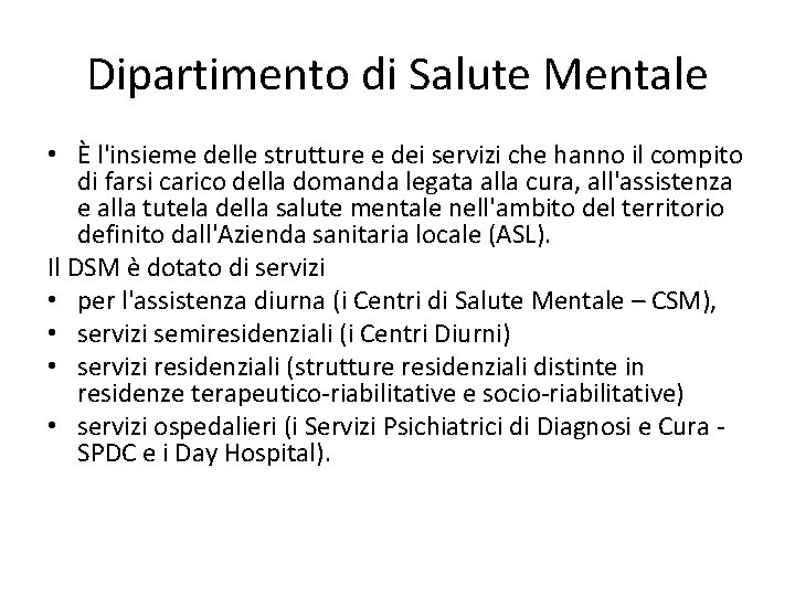 Dipartimento di Salute Mentale • È l'insieme delle strutture e dei servizi che hanno