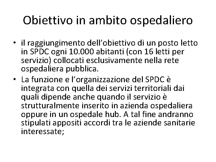 Obiettivo in ambito ospedaliero • il raggiungimento dell’obiettivo di un posto letto in SPDC