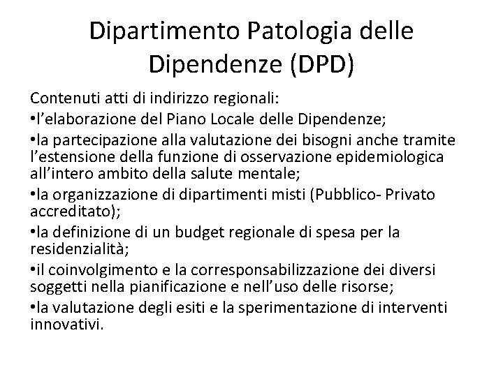 Dipartimento Patologia delle Dipendenze (DPD) Contenuti atti di indirizzo regionali: • l’elaborazione del Piano