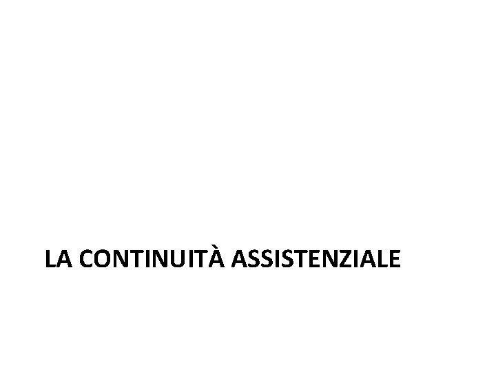 LA CONTINUITÀ ASSISTENZIALE 