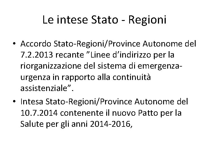 Le intese Stato - Regioni • Accordo Stato-Regioni/Province Autonome del 7. 2. 2013 recante