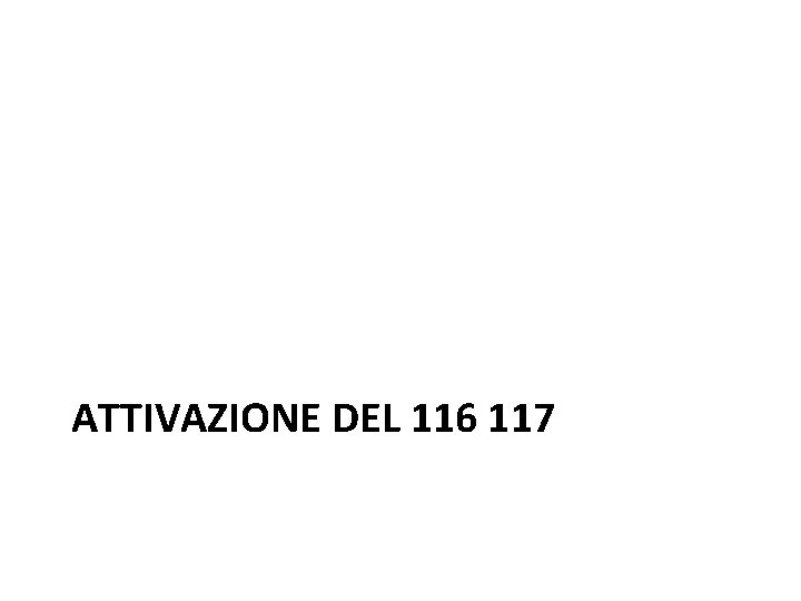 ATTIVAZIONE DEL 116 117 