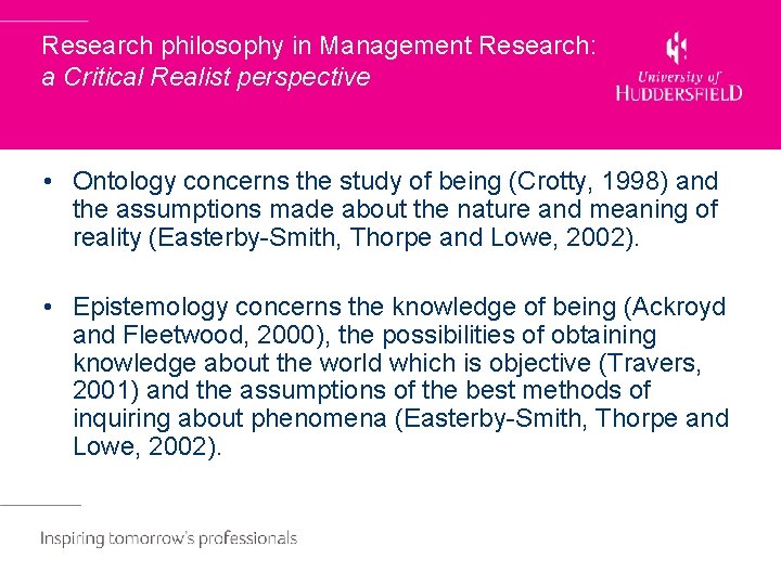 Research philosophy in Management Research: a Critical Realist perspective • Ontology concerns the study