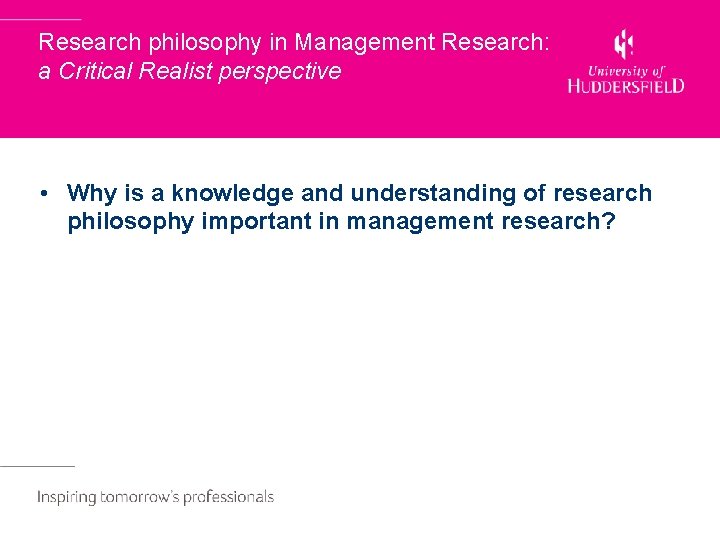 Research philosophy in Management Research: a Critical Realist perspective • Why is a knowledge