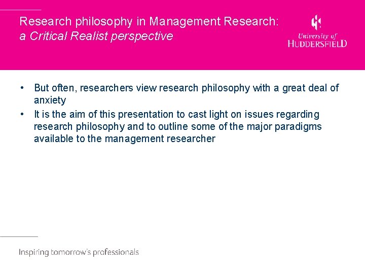 Research philosophy in Management Research: a Critical Realist perspective • But often, researchers view
