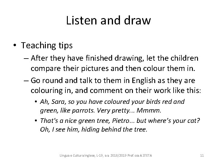 Listen and draw • Teaching tips – After they have finished drawing, let the