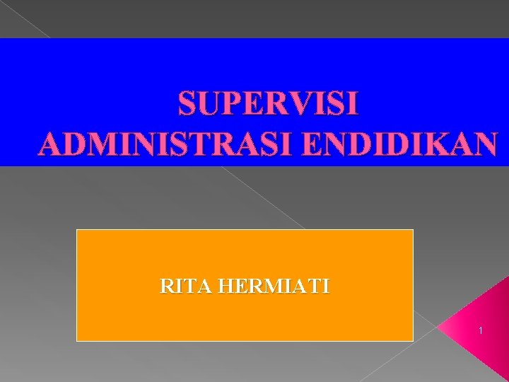 SUPERVISI ADMINISTRASI ENDIDIKAN RITA HERMIATI 1 