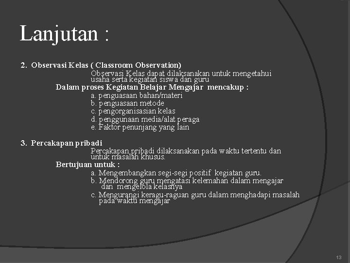 Lanjutan : 2. Observasi Kelas ( Classroom Observation) Observasi Kelas dapat dilaksanakan untuk mengetahui