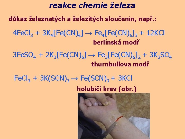 reakce chemie železa důkaz železnatých a železitých sloučenin, např. : 4 Fe. Cl 3