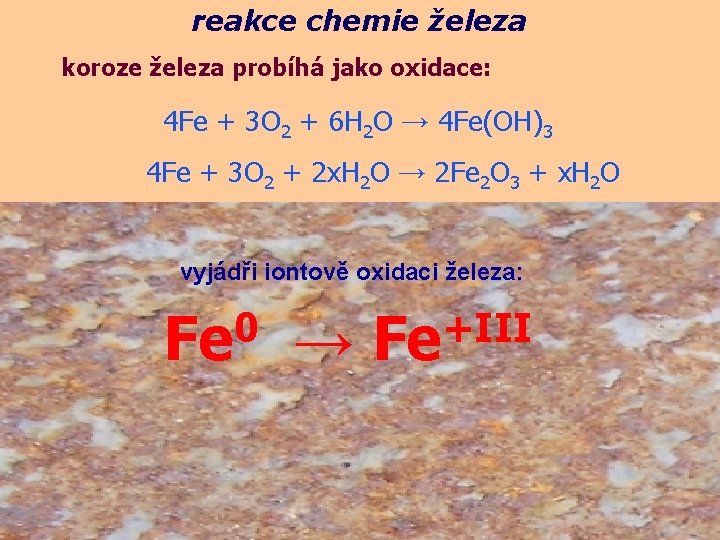 reakce chemie železa koroze železa probíhá jako oxidace: 4 Fe + 3 O 2