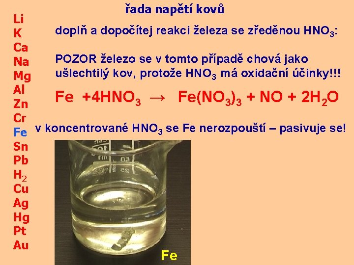 řada napětí kovů Li doplň a dopočítej reakci železa se zředěnou HNO 3: