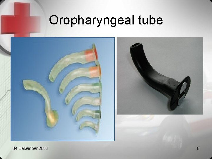 Oropharyngeal tube 04 December 2020 8 