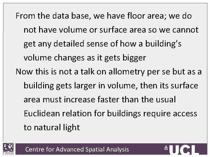 From the data base, we have floor area; we do not have volume or