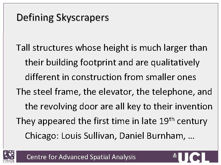 Defining Skyscrapers Tall structures whose height is much larger than their building footprint and