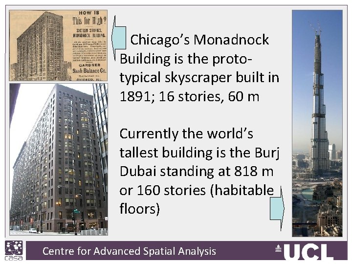 Chicago’s Monadnock Building is the prototypical skyscraper built in 1891; 16 stories, 60 m