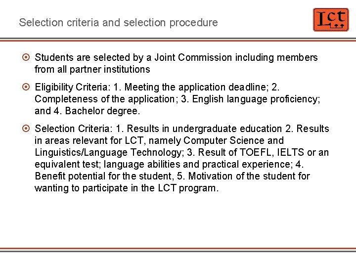 Selection criteria and selection procedure Students are selected by a Joint Commission including members