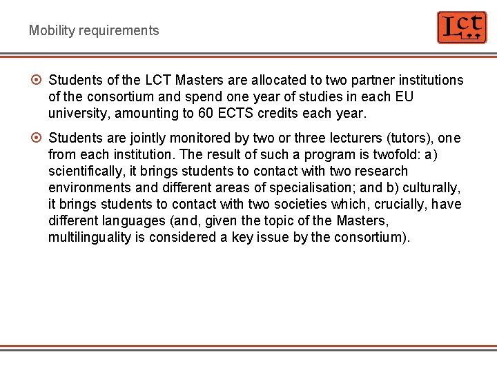 Mobility requirements Students of the LCT Masters are allocated to two partner institutions of