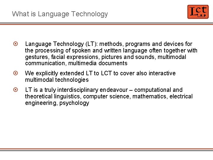 What is Language Technology (LT): methods, programs and devices for the processing of spoken