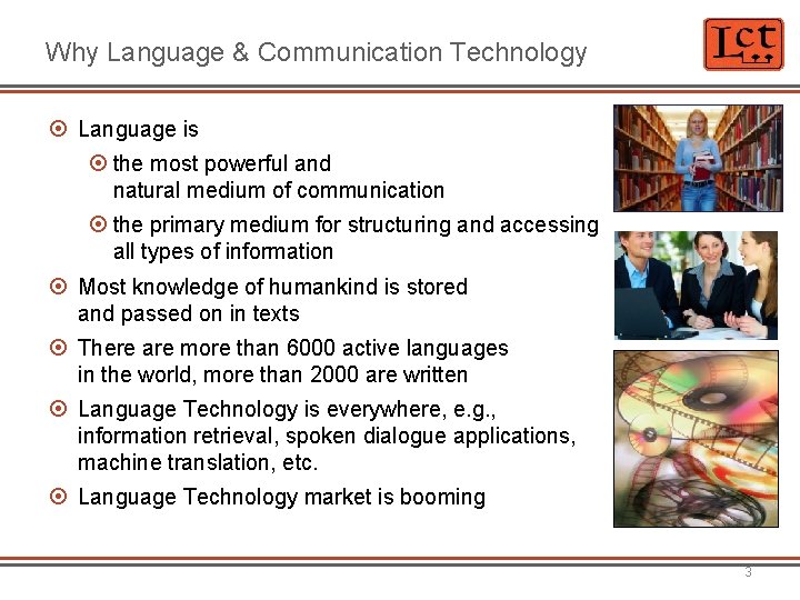 Why Language & Communication Technology Language is the most powerful and natural medium of