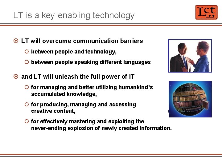 LT is a key-enabling technology LT will overcome communication barriers between people and technology,