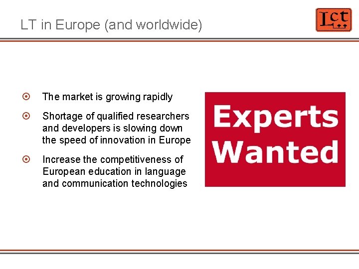 LT in Europe (and worldwide) The market is growing rapidly Shortage of qualified researchers