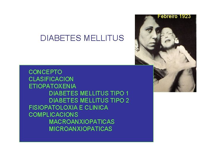 Febreiro 1923 DIABETES MELLITUS CONCEPTO CLASIFICACION ETIOPATOXENIA DIABETES MELLITUS TIPO 1 DIABETES MELLITUS TIPO