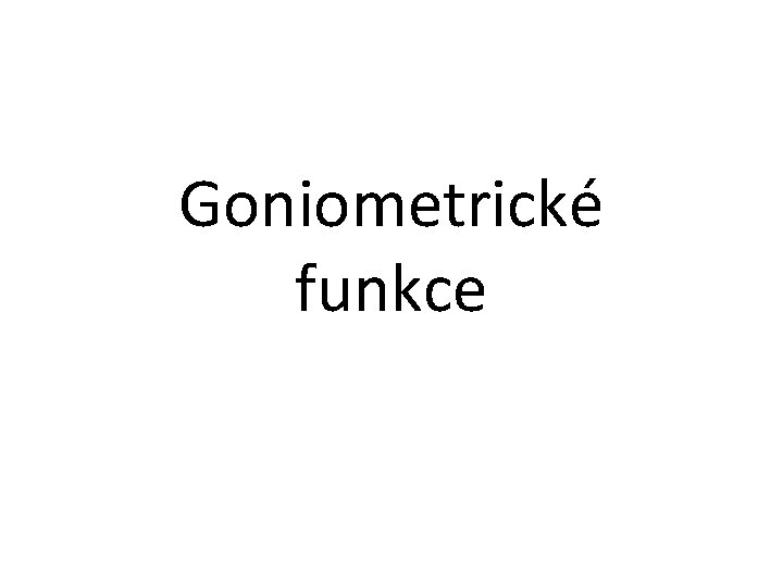 Goniometrické funkce 