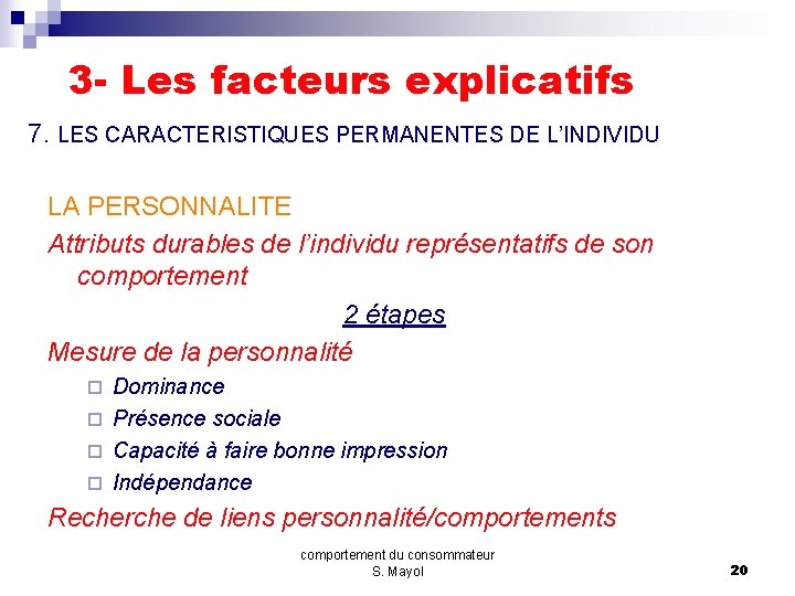 3 - Les facteurs explicatifs 7. LES CARACTERISTIQUES PERMANENTES DE L’INDIVIDU LA PERSONNALITE Attributs