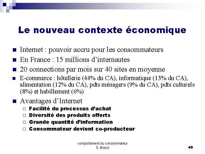 Le nouveau contexte économique n n n Internet : pouvoir accru pour les consommateurs