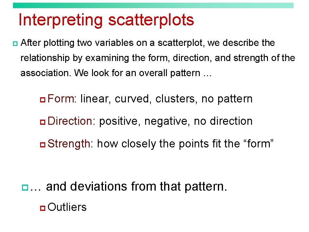 Interpreting scatterplots p After plotting two variables on a scatterplot, we describe the relationship