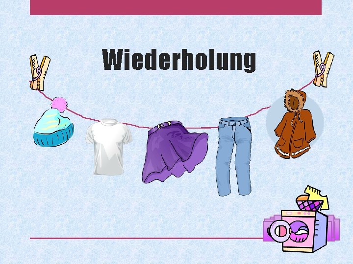 Wiederholung die Hose die Mütze das T-Shirt der Mantel der Rock 