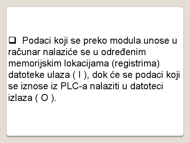 q Podaci koji se preko modula unose u računar nalaziće se u određenim memorijskim