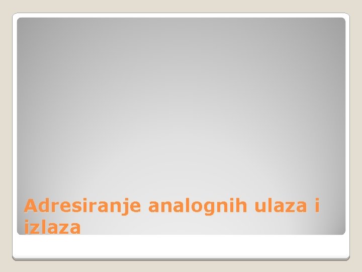 Adresiranje analognih ulaza i izlaza 