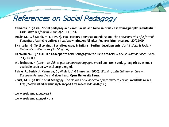 References on Social Pedagogy Cameron, C. (2004). Social pedagogy and care: Danish and German