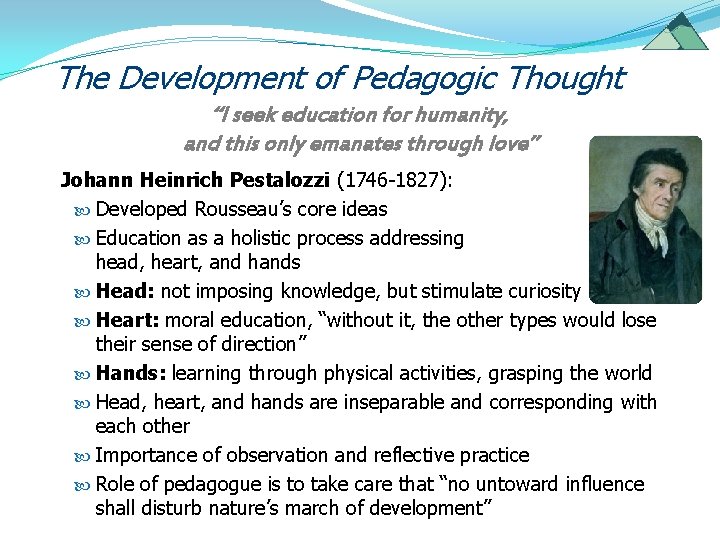 The Development of Pedagogic Thought “I seek education for humanity, and this only emanates