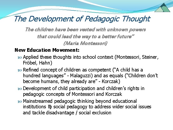 The Development of Pedagogic Thought The children have been vested with unknown powers that