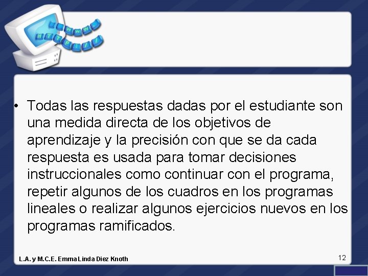  • Todas las respuestas dadas por el estudiante son una medida directa de